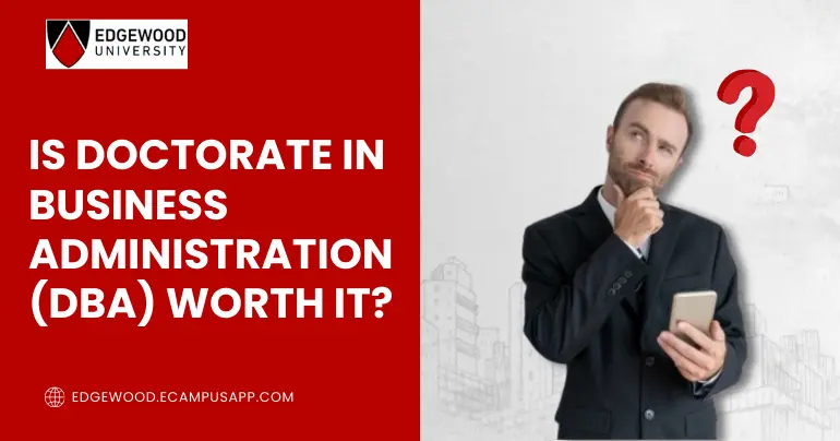 Is Doctorate in Business Administration (DBA) Worth It? in (2026)